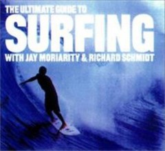 The Ultimate Guide to Surfing Chris, Schmidt, Richard, Moriarity,