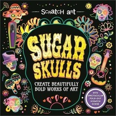 Scratch Art: Sugar Skulls-Adult Scratch Art Activity Book: Create Gorgeous D�a d