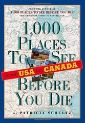 1,000 Places to See in the U.S.A. & Canada Before You Die by Patricia Schultz