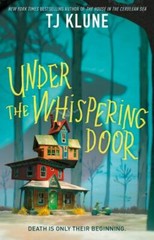 Under the Whispering Door by T. J. Klune (2021, Hardcover)