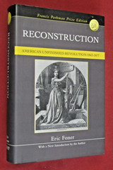 Reconstruction: America’s Unfinished Revolution 1863-1877 by Eric Foner (2005 HC