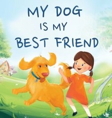My Dog Is My Best Friend: A Story About Friendship by Jennifer L Trace: New