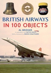 British Airways in 100 Objects by Al Bridger (English) Paperback Book