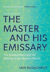 Iain McGilchrist The Master and His Emissary (Paperback)