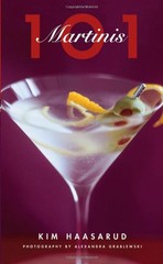 101 Martinis By Kim Haasarud, Alexandra Grablewski