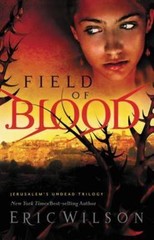 Field of Blood (Jerusalem’s Undead Trilogy, Book 1) Wilson, Eric paperback Used