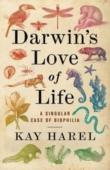 Darwins Love of Life: A Singular Case of Biophilia – Hardcover – GOOD