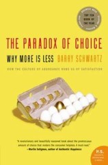 The Paradox of Choice: Why More Is Less – Paperback By Schwartz, Barry – GOOD