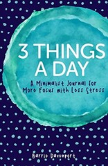 3 THINGS A DAY: A MINIMALIST JOURNAL FOR MORE FOCUS WITH By Barrie Davenport NEW