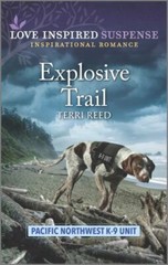 Explosive Trail: A Thrilling K-9 Suspense Rom- paperback, 1335587748, Terri Reed