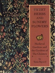 Sweet Herbs & Sundry Flowers-Medieval Gardens/Cloisters by Bayard 1988 MMA HC VG