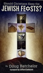 Should Christians Keep the Jewish Feasts? by Doug Batchelor – Paperback – New –