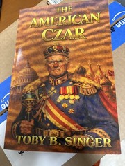 The American Czar – A Novel written by me – See details in Description