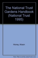 The National Trust Gardens Handbook (National Trust Handbooks) B