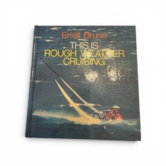 This Is Rough Weather Cruising Hardcover Erroll Bruce