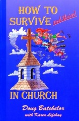 How to Survive and Thrive! in Church by Batchelor, Doug, Good Book