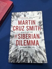 The Arkady Renko Novels Ser.: The Siberian Dilemma by Martin Cruz Smith