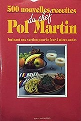 500 Nouvelles Recettes du Chef Pol Martin Pol Martin