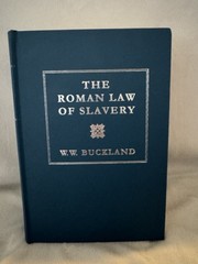 Roman Law of Slavery : The Condition of the Slave in Private Law