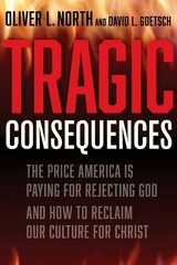 Oliver L North David Goetsch Tragic Consequences (Hardback)
