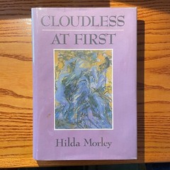 Hilda Morley Cloudless at First (Moyer Bell, 1988) SIGNED Poetry Black Mountain