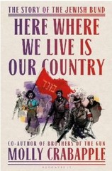 Here Where We Live Is Our Country: The Story of the Jewish Bund (0593229452) HB