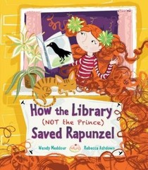Wendy Meddour How the Library (Not the Prince) Saved Rapunzel (Paperback)