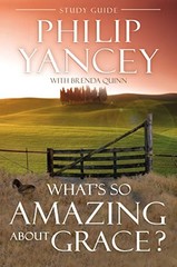What’s So Amazing About Grace? Study…, Yancey, Philip