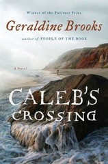 Caleb’s Crossing: A Novel by Geraldine Brooks