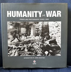 Humanity In War; Frontline Photography Since 1860