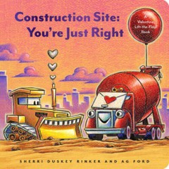 Construction Site: Youre Just Right: A Valentines Day Lift-t – VERY GOOD