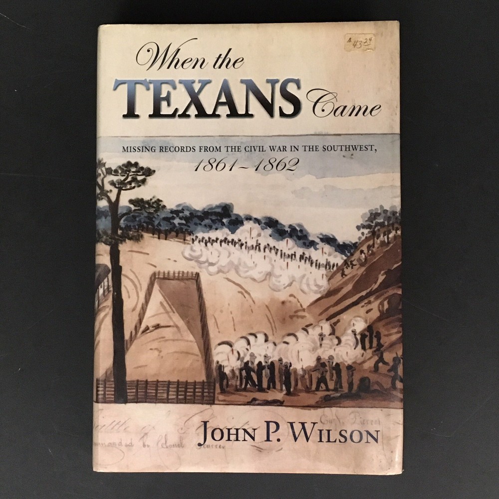 When the Texans Came: Missing Records from the Civil War in the Southwest HB DJ