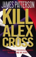 Kill Alex Cross – Hardcover By Patterson, James – GOOD