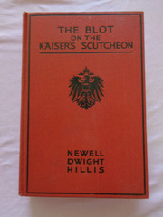 The Blot On The Kaiser’s ‘Scutcheon by Newell Dwight Hillis 1918 German History