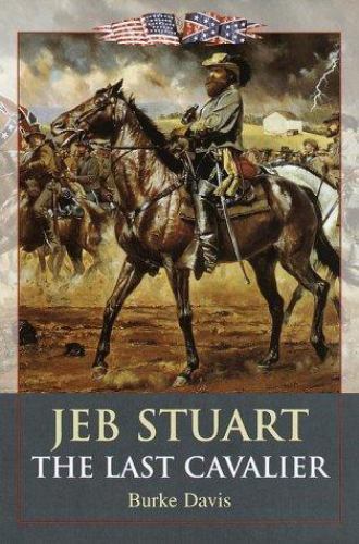 Jeb Stuart: The Last Cavalier Davis, Burke hardcover Used – Good