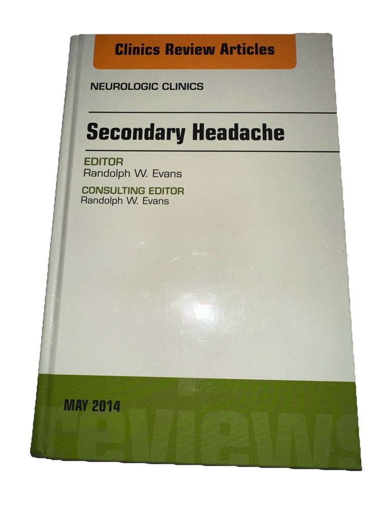 Secondary Headache, An Issue of Neurologic Clin, Evans.=