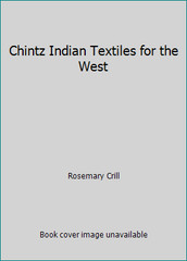 Chintz Indian Textiles for the West by Rosemary Crill