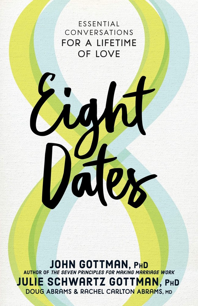 Eight Dates: Essential Conversations for a Lifetime of Love – Gottman Ph.D.,…