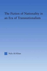 The Fiction of Nationality in an Era of Transnationalism by Nyla Ali Khan (Engli