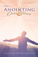 The Anointing That Over Flows: Prayer Compilation, Book 1 (6×9 Paperback)