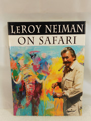 LeROY NEIMAN BOOK COLLECTION (1) ON SAFARI – HAND SIGNED – 1997 – 167 PAGES