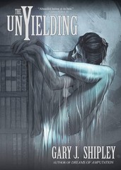 The Unyielding by Gary J Shipley [Paperback] – Eraserhead Press