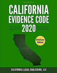 California Evidence Code 2020 : Complete Rules As Revised Through