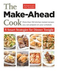 The Make Ahead Cook – Paperback By America’s Test Kitchen – VERY GOOD