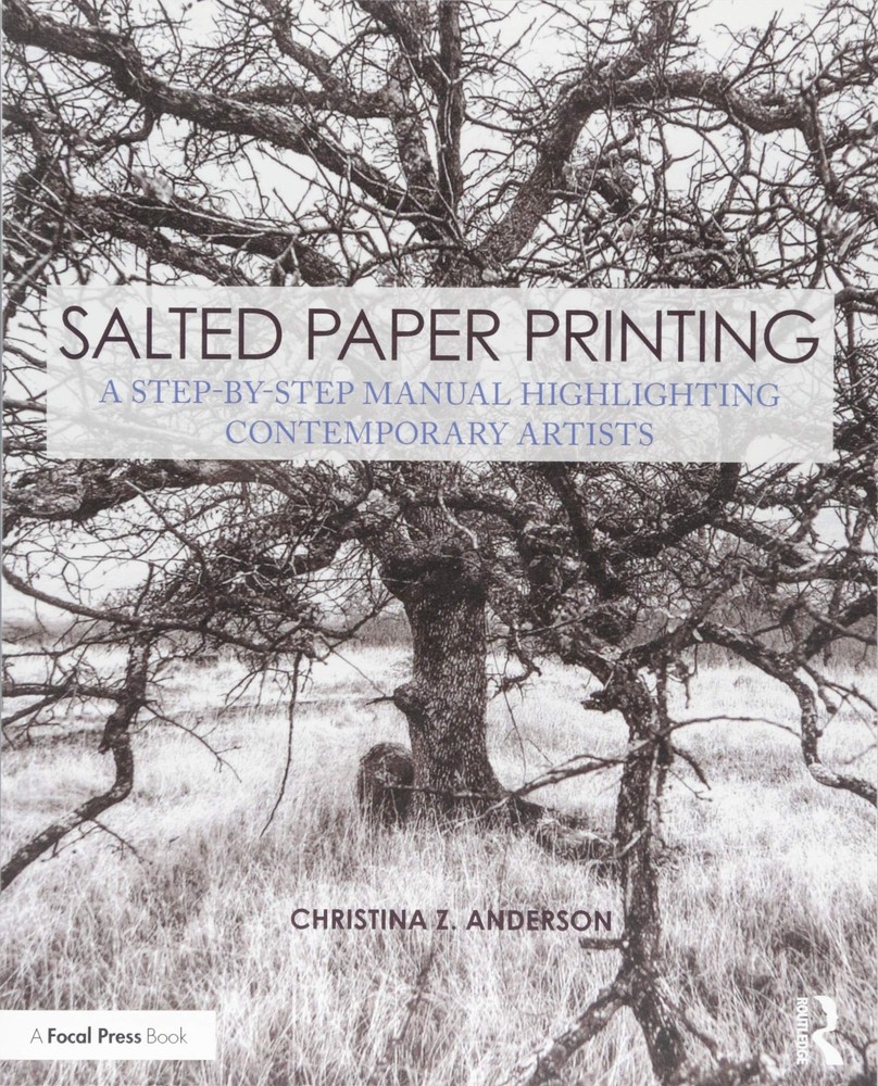 Salted Paper Printing: A Step-by-Step Manual Highlighting Contemporary Artis…