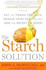 The Starch Solution: Eat the Foods You Love, Regain Your Health, and Lose – GOOD
