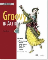 Groovy in Action: Covers Groovy 2.4 Dierk König, Paul King, Guillaume Laforge,