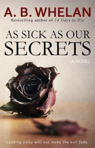 As Sick As Our Secrets, Paperback by Whelan, A. B., Brand New, Free shipping …
