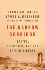 The Narrow Corridor: States, Societies, and the Fate of Liberty by Acemoglu, Da