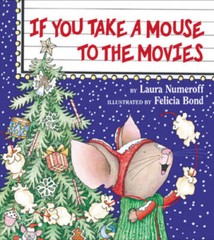 If You Take a Mouse to the Movies – Hardcover By Laura Numeroff – GOOD